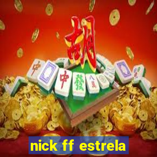 nick ff estrela